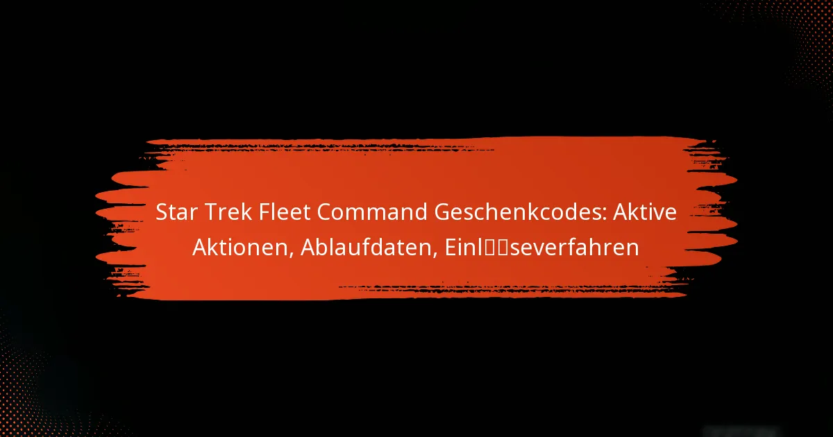 Star Trek Fleet Command Geschenkcodes: Aktive Aktionen, Ablaufdaten, Einlöseverfahren
