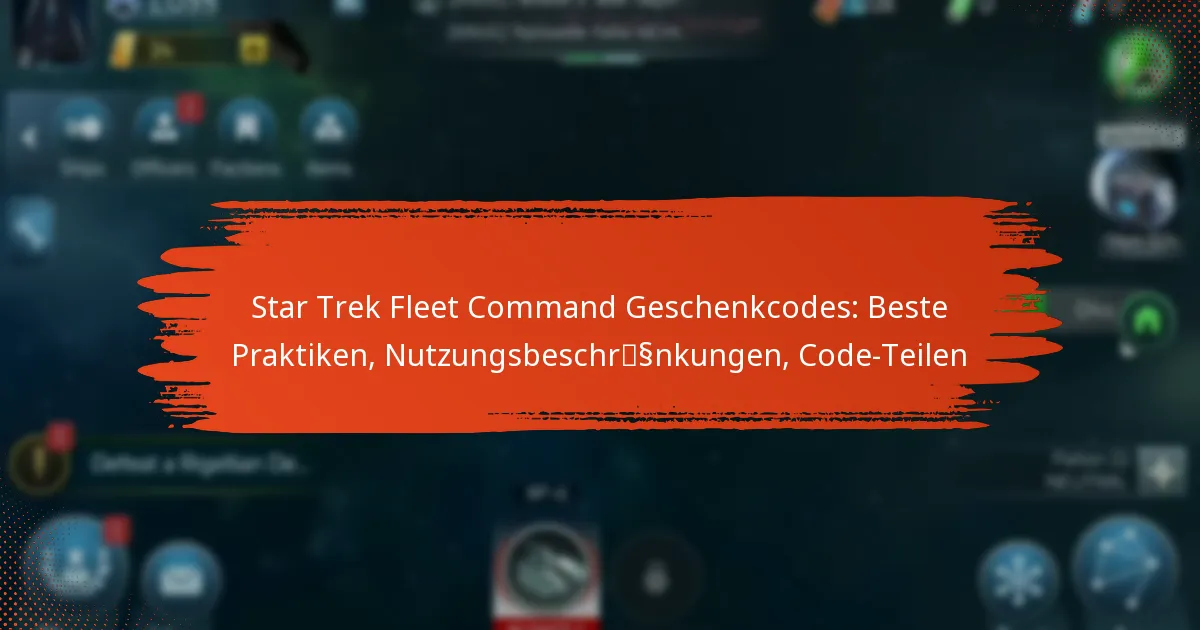 Star Trek Fleet Command Geschenkcodes: Beste Praktiken, Nutzungsbeschränkungen, Code-Teilen