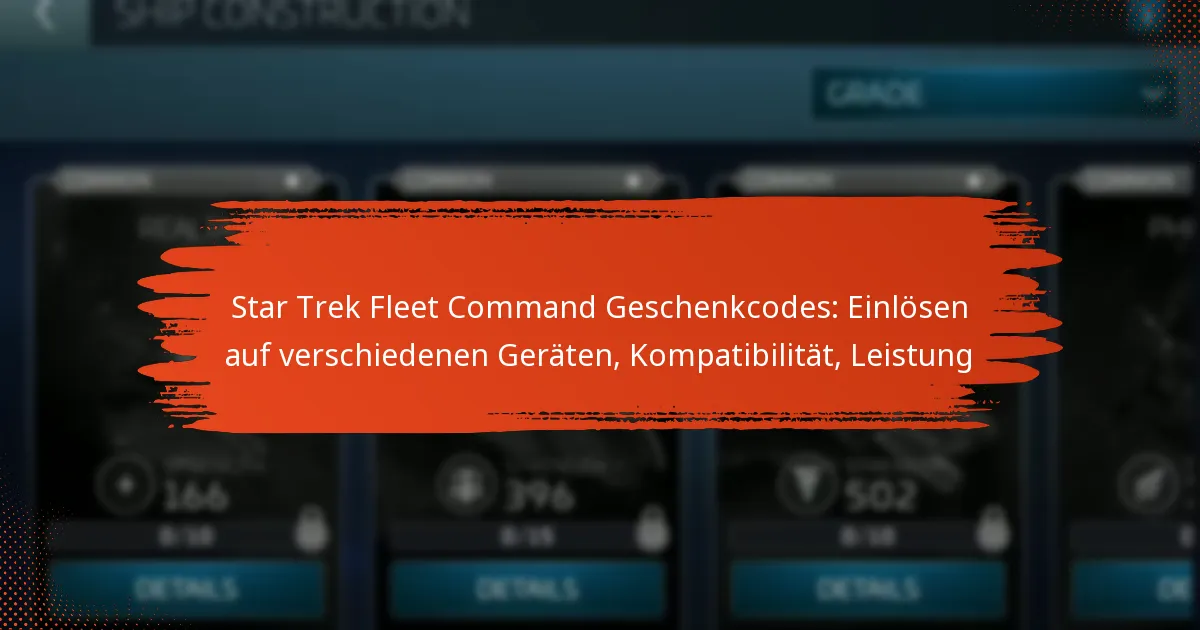 Star Trek Fleet Command Geschenkcodes: Einlösen auf verschiedenen Geräten, Kompatibilität, Leistung