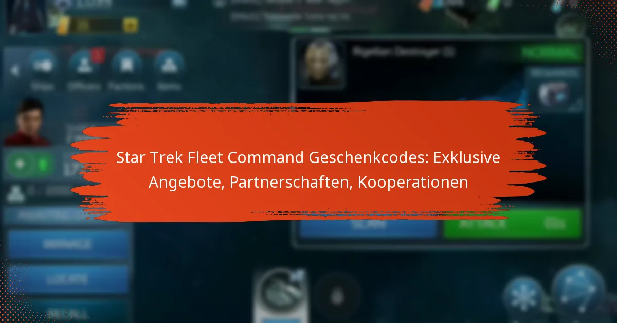Star Trek Fleet Command Geschenkcodes: Exklusive Angebote, Partnerschaften, Kooperationen