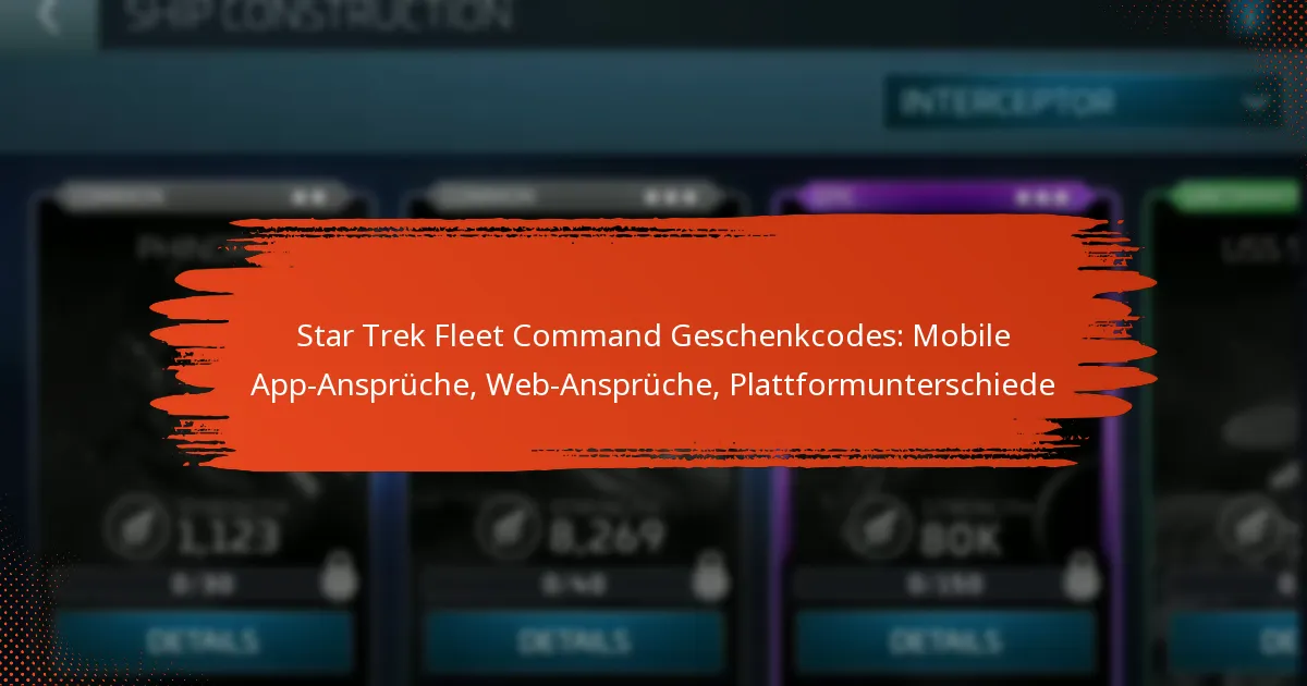 Star Trek Fleet Command Geschenkcodes: Mobile App-Ansprüche, Web-Ansprüche, Plattformunterschiede