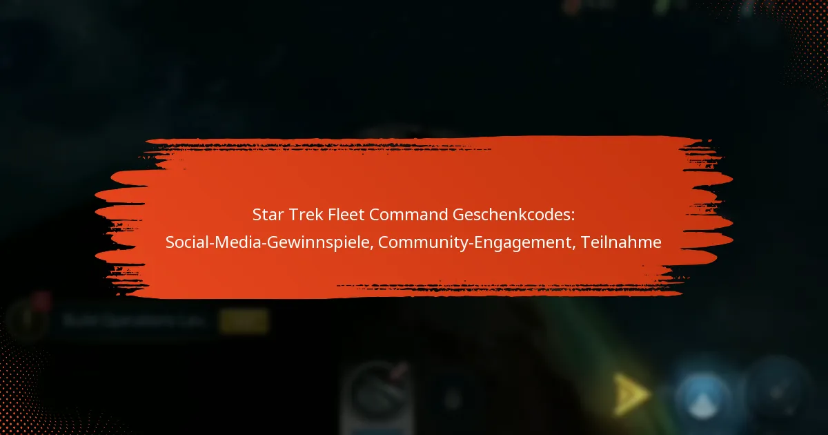 Star Trek Fleet Command Geschenkcodes: Social-Media-Gewinnspiele, Community-Engagement, Teilnahme