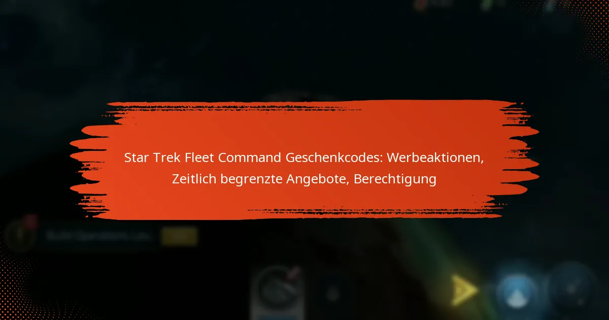 Star Trek Fleet Command Geschenkcodes: Werbeaktionen, Zeitlich begrenzte Angebote, Berechtigung
