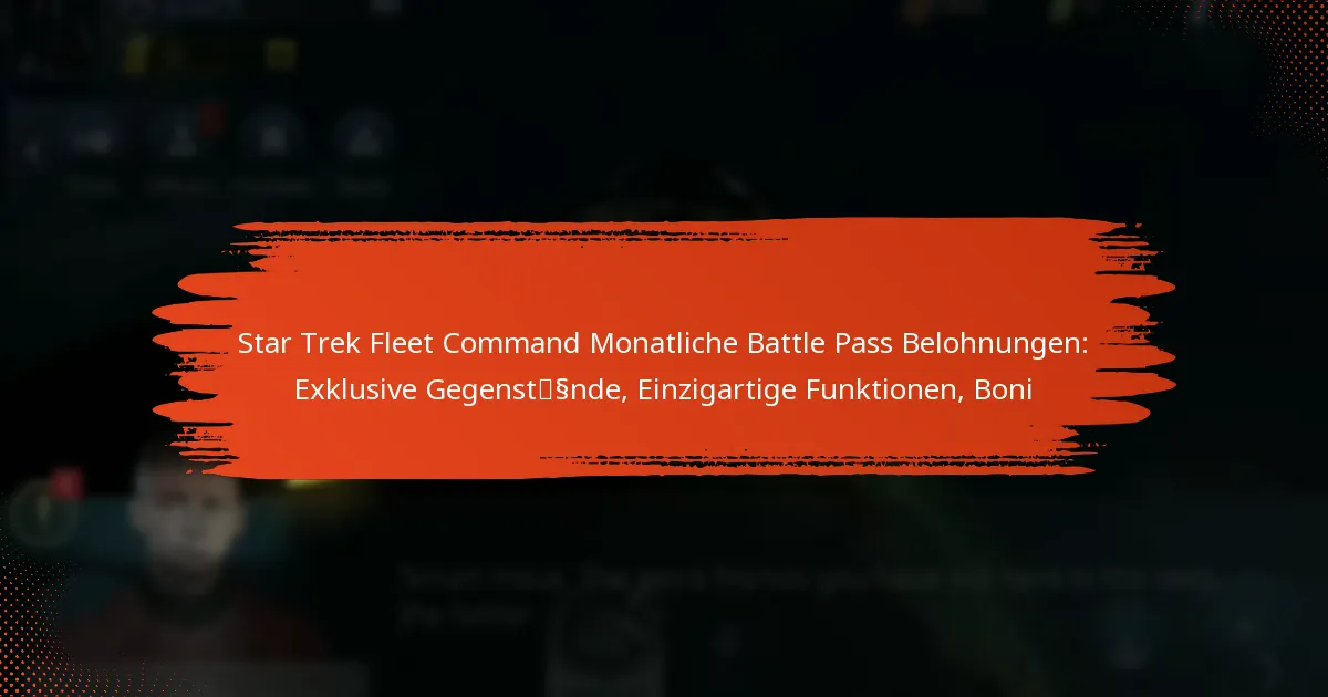 Star Trek Fleet Command Monatliche Battle Pass Belohnungen: Exklusive Gegenstände, Einzigartige Funktionen, Boni