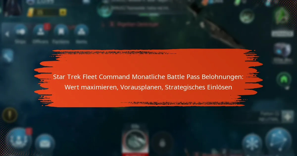 Star Trek Fleet Command Monatliche Battle Pass Belohnungen: Wert maximieren, Vorausplanen, Strategisches Einlösen