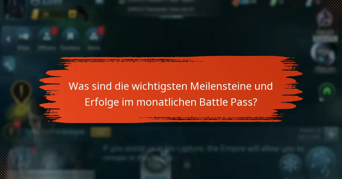 Was sind die wichtigsten Meilensteine und Erfolge im monatlichen Battle Pass?