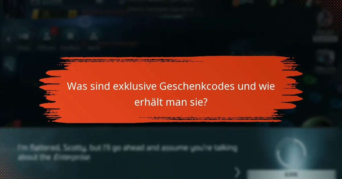 Was sind exklusive Geschenkcodes und wie erhält man sie?