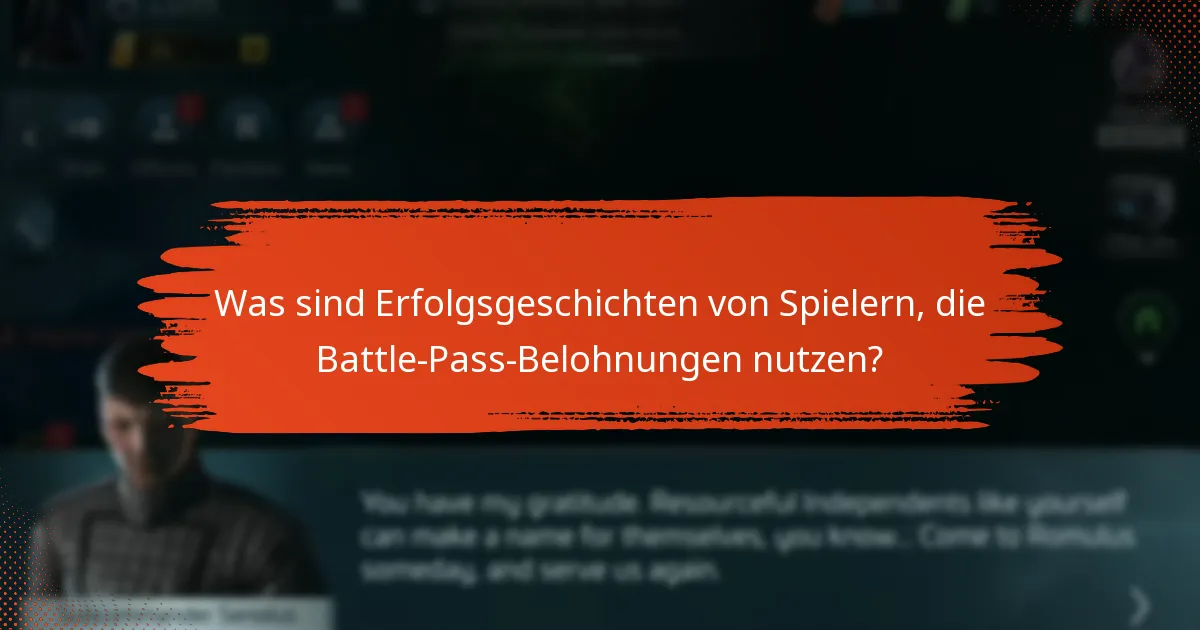 Was sind Erfolgsgeschichten von Spielern, die Battle-Pass-Belohnungen nutzen?