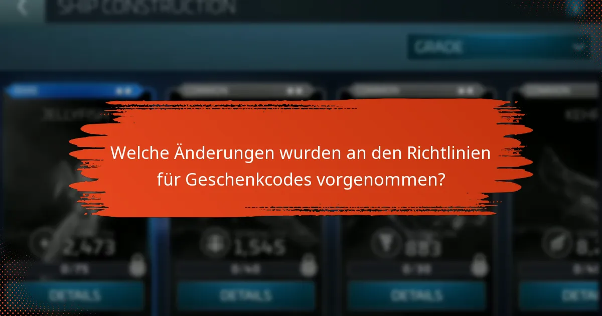 Welche Änderungen wurden an den Richtlinien für Geschenkcodes vorgenommen?