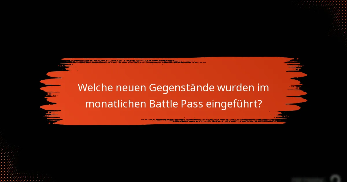 Wie können Spieler ihre Vorteile aus dem monatlichen Battle Pass maximieren?