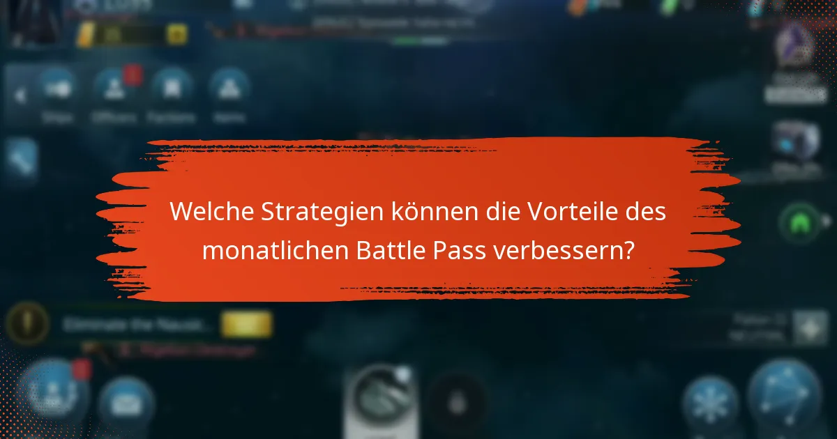Welche Strategien können die Vorteile des monatlichen Battle Pass verbessern?