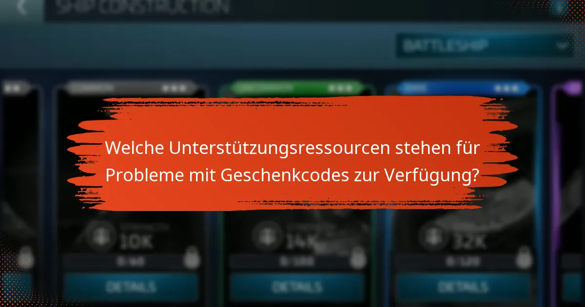 Welche Unterstützungsressourcen stehen für Probleme mit Geschenkcodes zur Verfügung?
