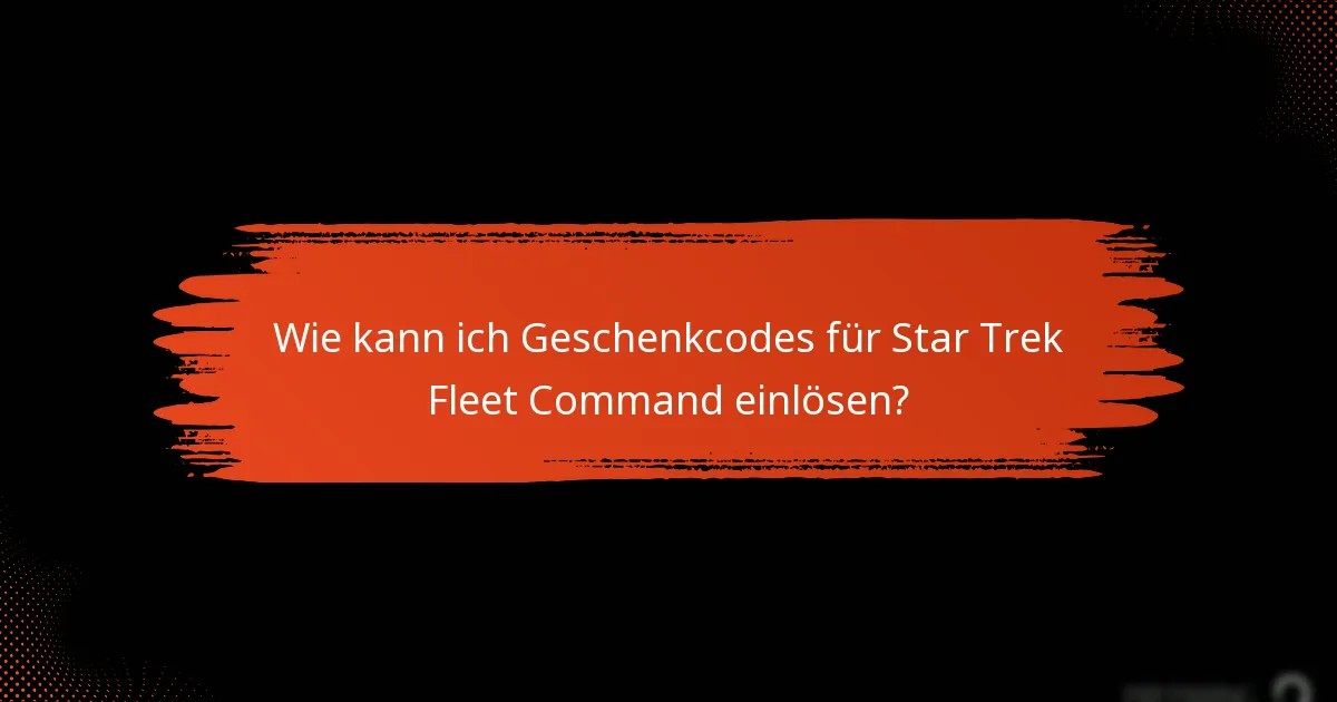 Wie vergleichen sich Geschenkcodes für Star Trek Fleet Command mit anderen Aktionen?