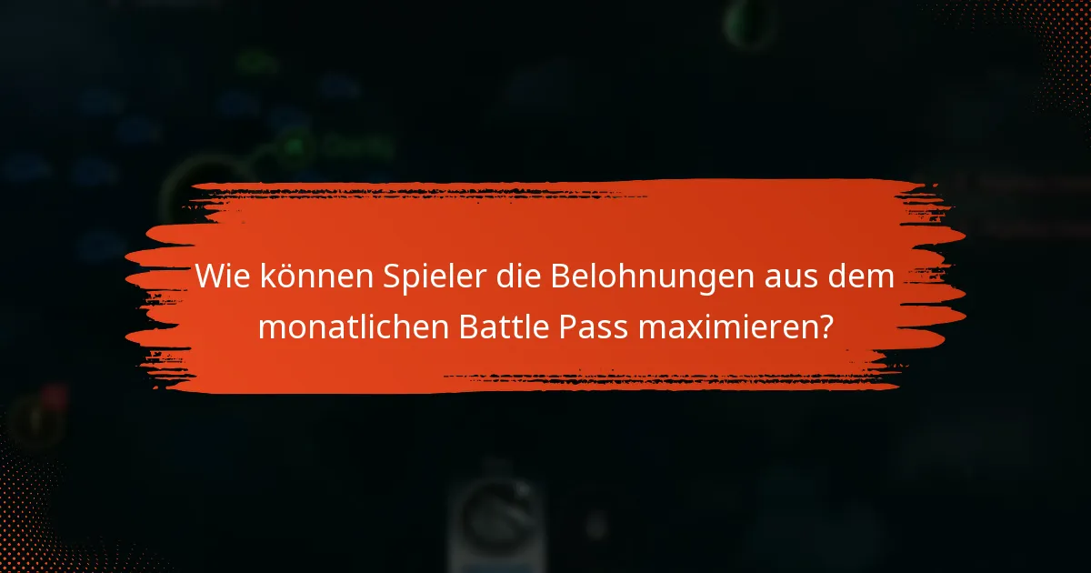 Wie sollten Spieler ihr Gameplay um den monatlichen Battle Pass planen?